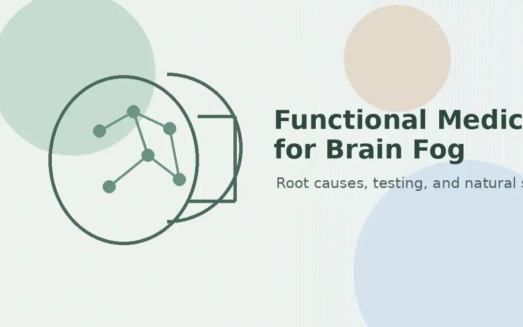 Functional medicine for brain fog root cause support
